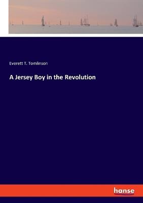 A Jersey Boy in the Revolution - Everett T Tomlinson - cover