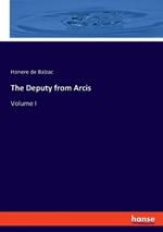 The Deputy from Arcis: Volume I