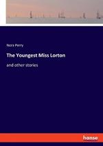 The Youngest Miss Lorton: and other stories