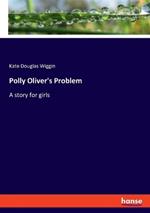 Polly Oliver's Problem: A story for girls