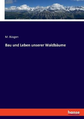 Bau und Leben unserer Waldbäume - M Büsgen - cover