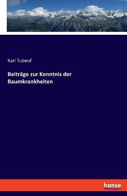 Beiträge zur Kenntnis der Baumkrankheiten - Karl Tubeuf - cover