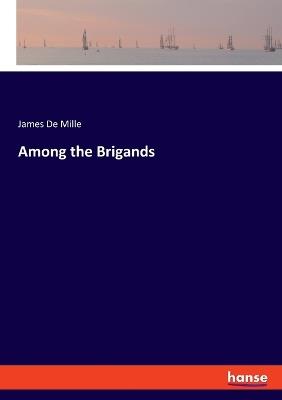 Among the Brigands - James De Mille - cover