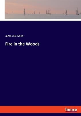 Fire in the Woods - James De Mille - cover