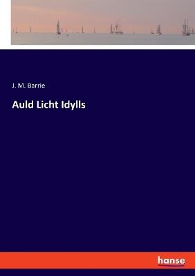 Auld Licht Idylls - J M Barrie - cover