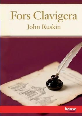 Fors Clavigera: Letters to the Workmen and Labourers of Great Britain - Vol. I - John Ruskin - cover