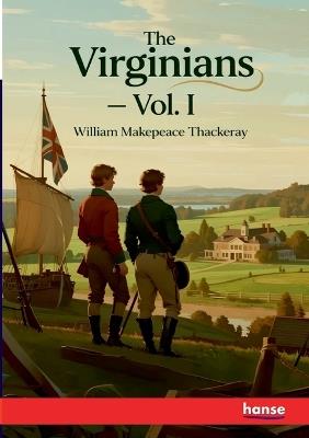 The Virginians: Vol. I - William M Thackeray - cover
