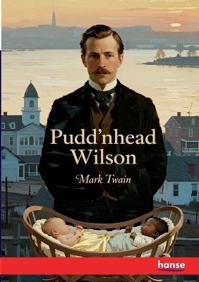 Pudd'nhead Wilson: and those Extraordinary Twins - Mark Twain - cover