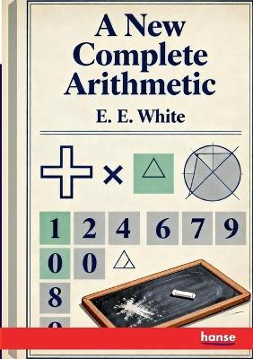 A New Complete Arithmetic - E E White - cover