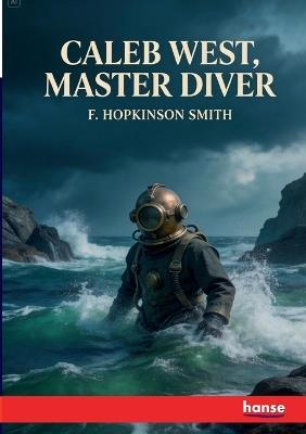 Caleb West Master Diver - Francis Hopkinson Smith - cover