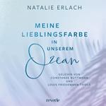 Meine Lieblingsfarbe in unserem Ozean (ungekürzt)