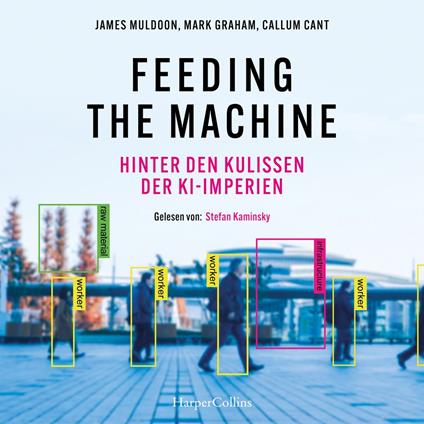 Feeding the Machine. Hinter den Kulissen der KI-Imperien
