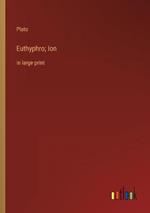 Euthyphro; Ion: in large print