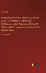 Personal Experience of a Physician; With an Appeal to the Medical and Clerical Professions; and an Appendix, a Review of 