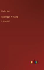 Tecumseh; A Drama: in large print