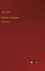 Children of the Bush: in large print