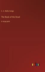 The Book of the Dead: in large print
