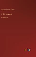 In this our world: in large print