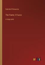 The Flame; Il Fuoco: in large print