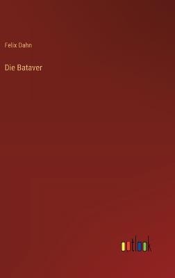 Die Bataver - Felix Dahn - cover