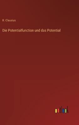 Die Potentialfunction und das Potential - R Clausius - cover