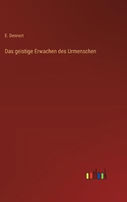 Das geistige Erwachen des Urmenschen - E Dennert - cover