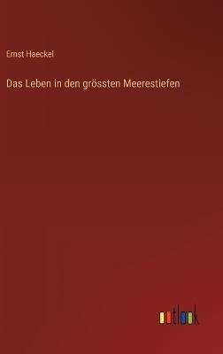 Das Leben in den grössten Meerestiefen - Ernst Haeckel - cover