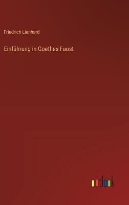 Einführung in Goethes Faust - Friedrich Lienhard - cover