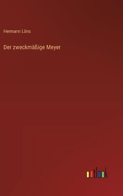 Der zweckmäßige Meyer - Hermann Löns - cover