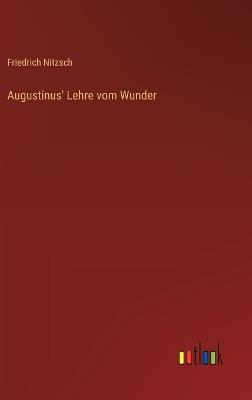 Augustinus' Lehre vom Wunder - Friedrich Nitzsch - cover
