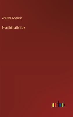 Horribilicribrifax - Andreas Gryphius - cover