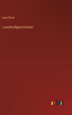 Lausdirndlgeschichten - Lena Christ - cover