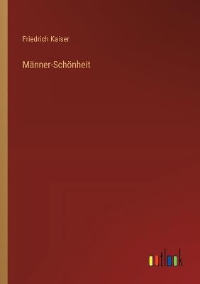 Männer-Schönheit - Friedrich Kaiser - cover