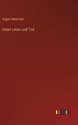 Ueber Leben und Tod - August Weismann - cover