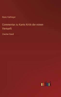 Commentar zu Kants Kritik der reinen Vernunft: Zweiter Band - Hans Vaihinger - cover