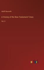 A History of the New Testament Times: Vol. II