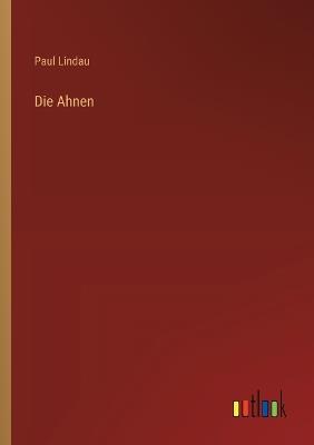 Die Ahnen - Paul Lindau - cover