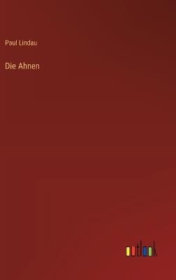 Die Ahnen - Paul Lindau - cover