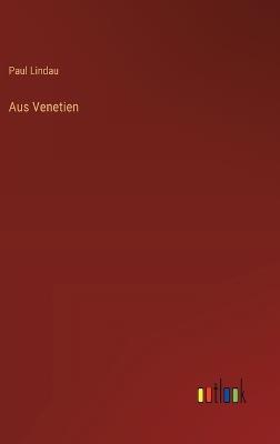 Aus Venetien - Paul Lindau - cover