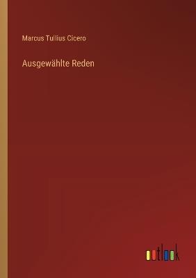 Ausgewählte Reden - Marcus Tullius Cicero - cover