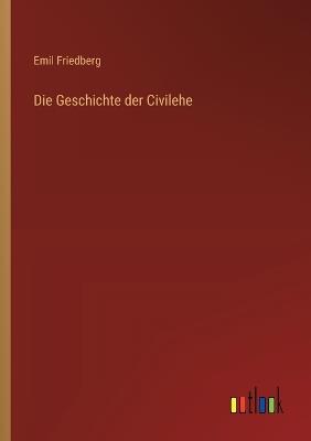 Die Geschichte der Civilehe - Emil Friedberg - cover