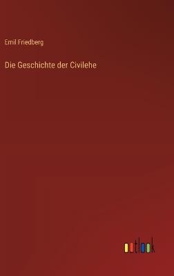 Die Geschichte der Civilehe - Emil Friedberg - cover