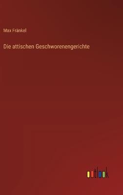 Die attischen Geschworenengerichte - Max Fränkel - cover