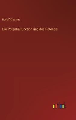 Die Potentialfunction und das Potential - R Clausius - cover