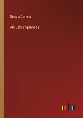 Die Lehre Spinozas - Theodor Camerer - cover