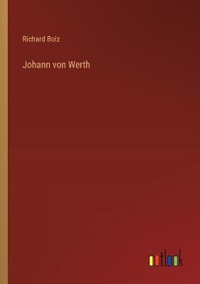 Johann von Werth - Richard Bolz - cover