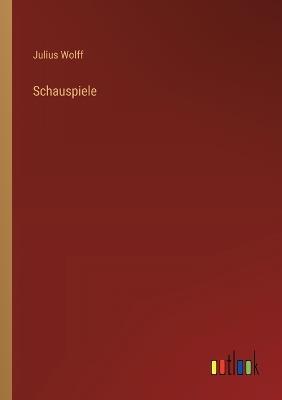 Schauspiele - Julius Wolff - cover