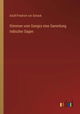 Stimmen vom Ganges eine Sammlung Indischer Sagen - Adolf Friedrich Von Schack - cover