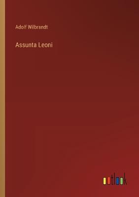 Assunta Leoni - Adolf Wilbrandt - cover