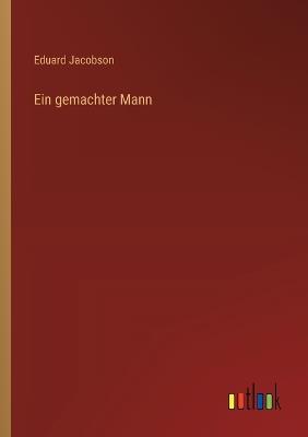 Ein gemachter Mann - Eduard Jacobson - cover